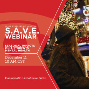 12.11.23 Seasonal Impacts on a Students Mental Health Houston Crime Stoppers