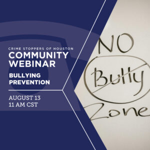 Bullying Prevention 813.24 Houston Crime Stoppers