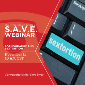 SAVE Pronography Sextortion 11.11.24 Houston Crime Stoppers