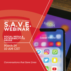 SAVE 3.24.25 Social Media Accessibility to Drugs Houston Crime Stoppers