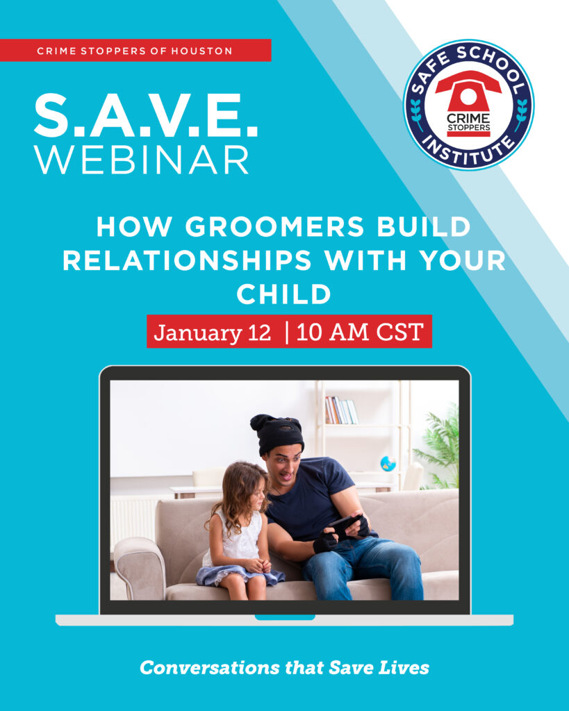 1.12.26 How Groomers Build Relationships with yoru Child Houston Crime Stoppers 1.12.26 How Groomers Build Relationships with yoru Child Houston Crime Stoppers