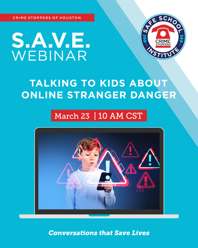 3.23.26 Talking to Kids about Online Stranger Danger Houston Crime Stoppers 3.23.26 Talking to Kids about Online Stranger Danger Houston Crime Stoppers