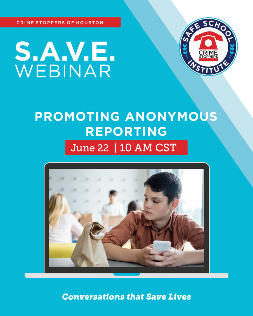 6.22.26 SAVE Promoting Anonymous Reporting Houston Crime Stoppers
